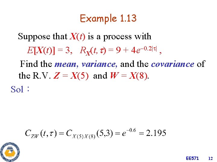 Example 1. 13 Suppose that X(t) is a process with E[X(t)] = 3, RX(t,