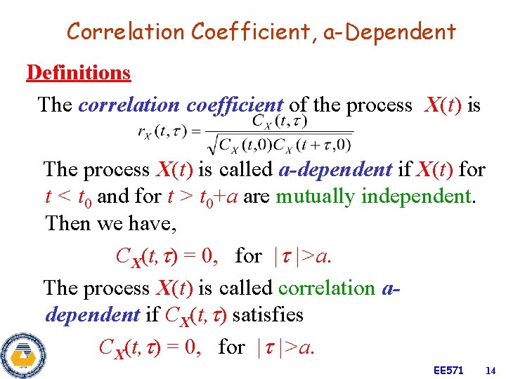 Correlation Coefficient, a-Dependent Definitions The correlation coefficient of the process X(t) is The process