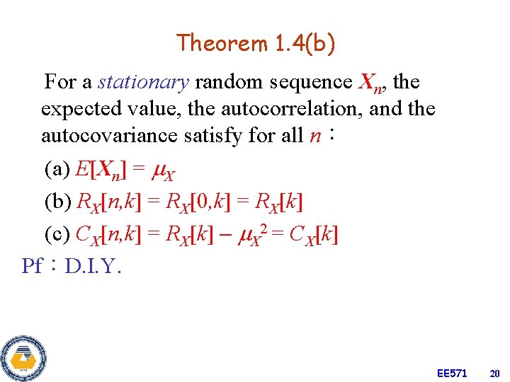 Theorem 1. 4(b) For a stationary random sequence Xn, the expected value, the autocorrelation,