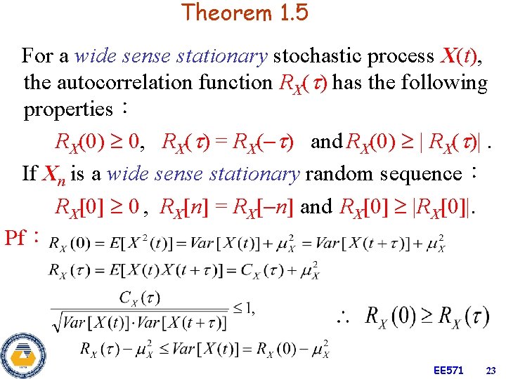 Theorem 1. 5 For a wide sense stationary stochastic process X(t), the autocorrelation function