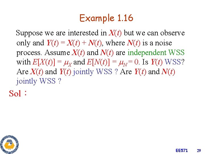 Example 1. 16 Suppose we are interested in X(t) but we can observe only