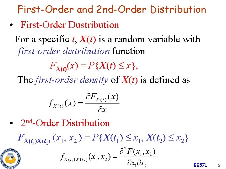 First-Order and 2 nd-Order Distribution • First-Order Dustribution For a specific t, X(t) is