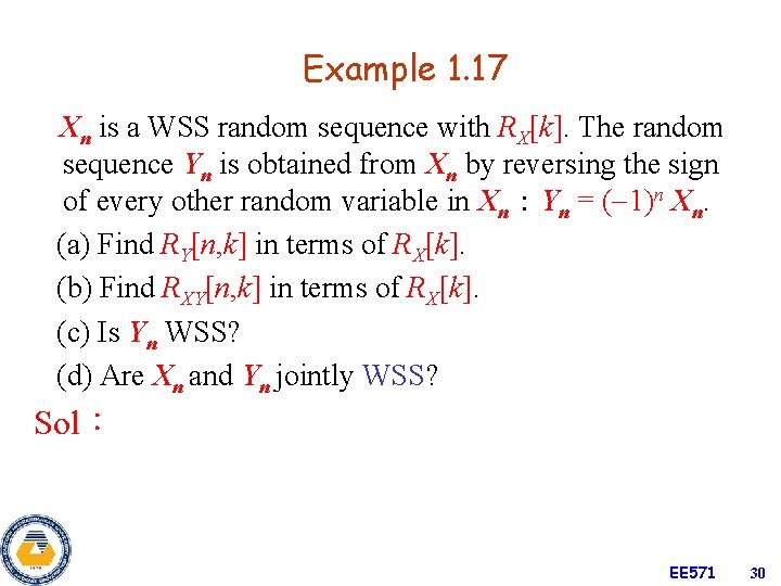 Example 1. 17 Xn is a WSS random sequence with RX[k]. The random sequence