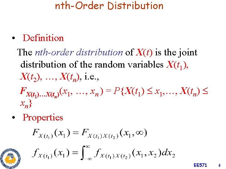 nth-Order Distribution • Definition The nth-order distribution of X(t) is the joint distribution of