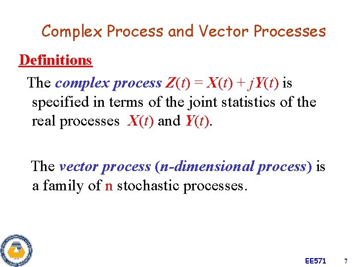 Complex Process and Vector Processes Definitions The complex process Z(t) = X(t) + j.