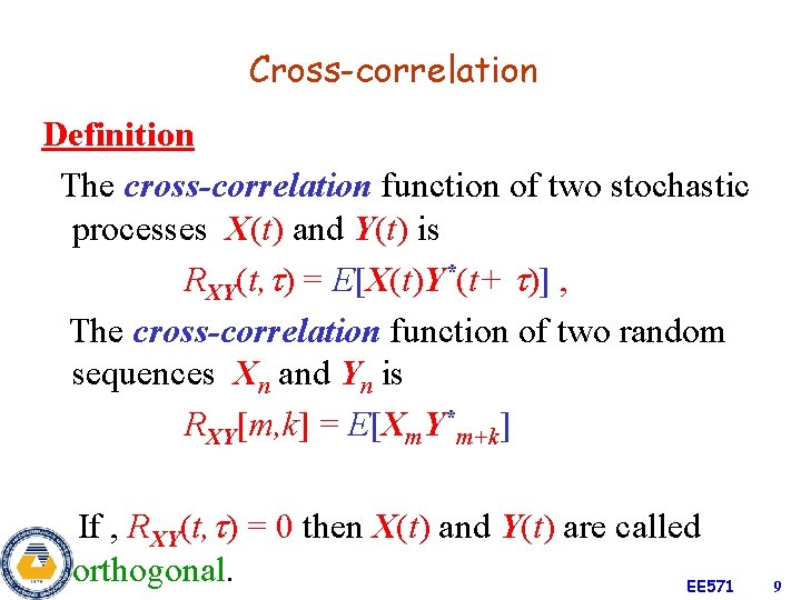 Cross-correlation Definition The cross-correlation function of two stochastic processes X(t) and Y(t) is RXY(t,