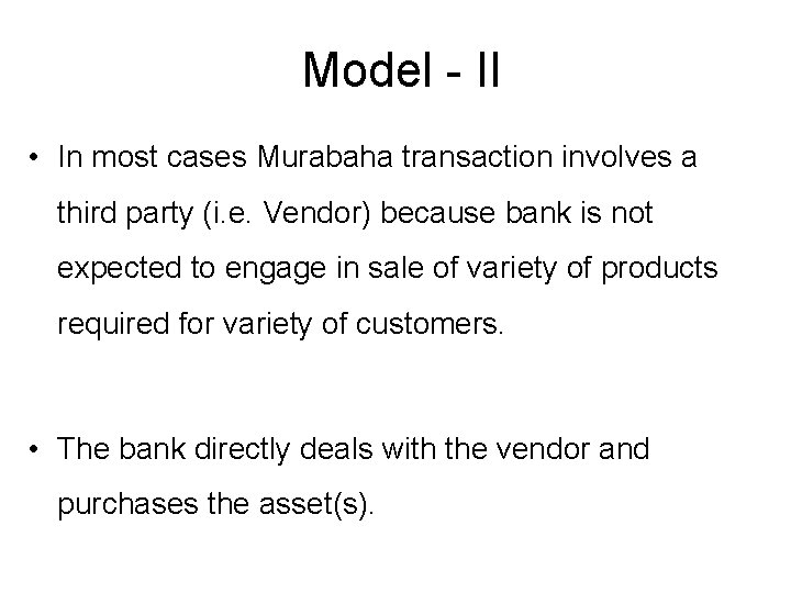 Model - II • In most cases Murabaha transaction involves a third party (i.