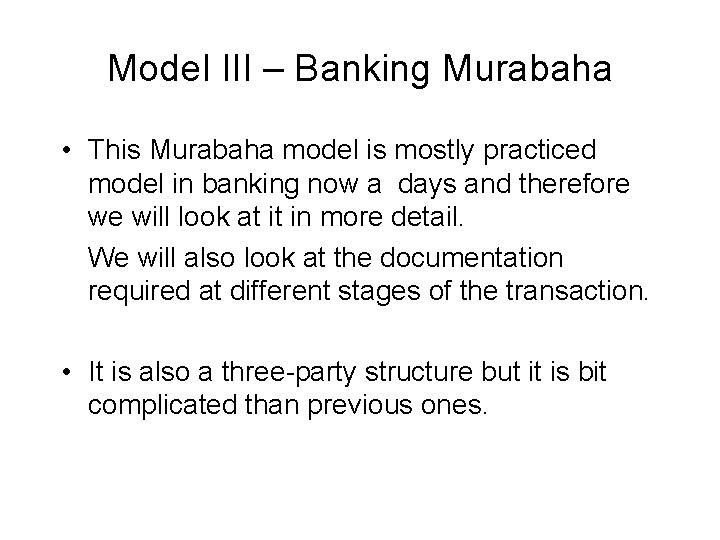 Model III – Banking Murabaha • This Murabaha model is mostly practiced model in