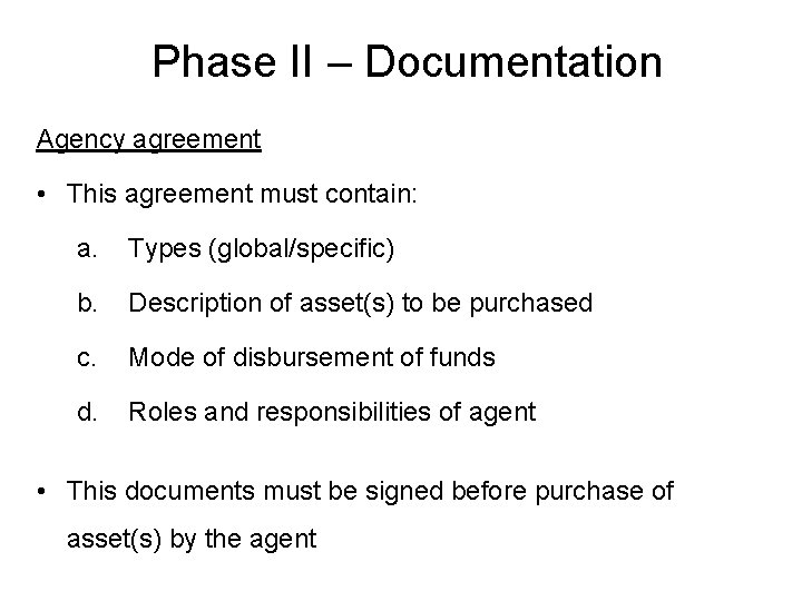 Phase II – Documentation Agency agreement • This agreement must contain: a. Types (global/specific)