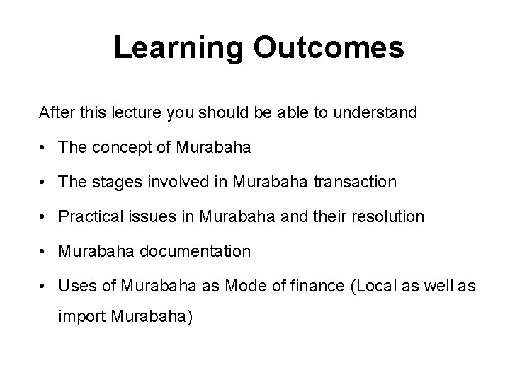 Learning Outcomes After this lecture you should be able to understand • The concept