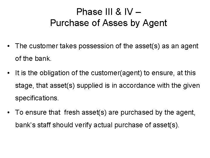 Phase III & IV – Purchase of Asses by Agent • The customer takes