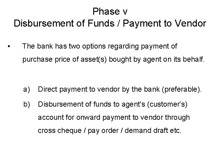 Phase v Disbursement of Funds / Payment to Vendor • The bank has two