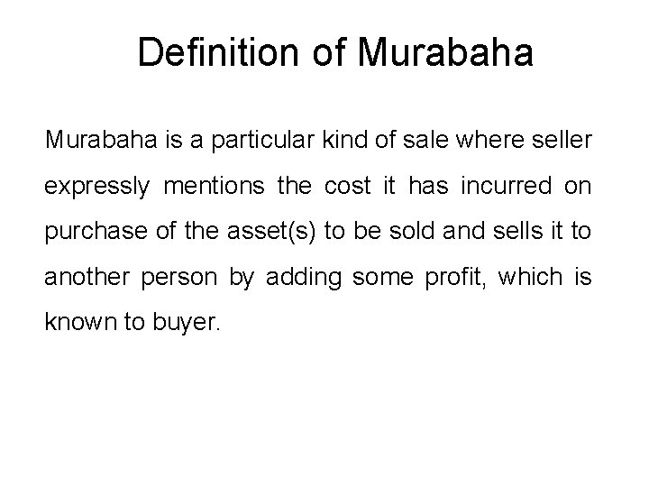 Definition of Murabaha is a particular kind of sale where seller expressly mentions the