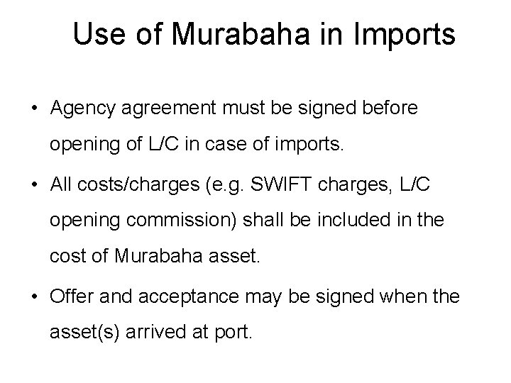 Use of Murabaha in Imports • Agency agreement must be signed before opening of