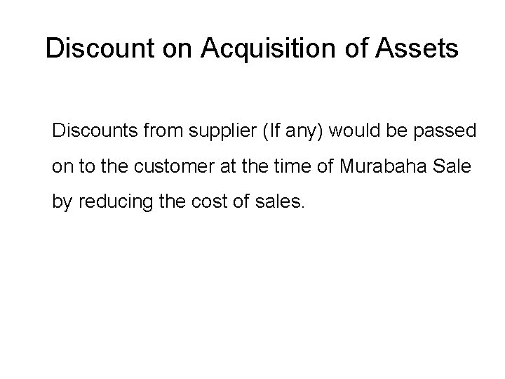 Discount on Acquisition of Assets Discounts from supplier (If any) would be passed on