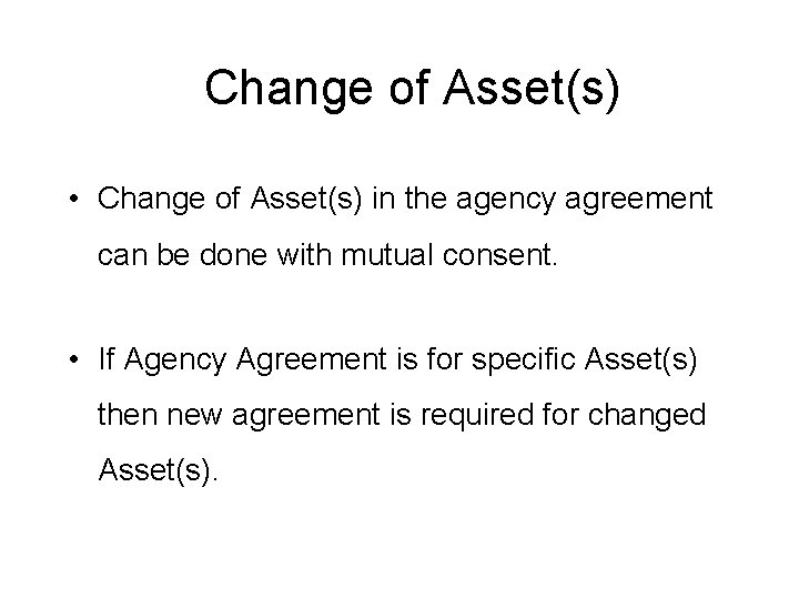 Change of Asset(s) • Change of Asset(s) in the agency agreement can be done