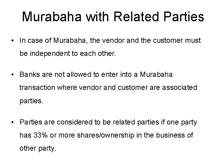 Murabaha with Related Parties • In case of Murabaha, the vendor and the customer