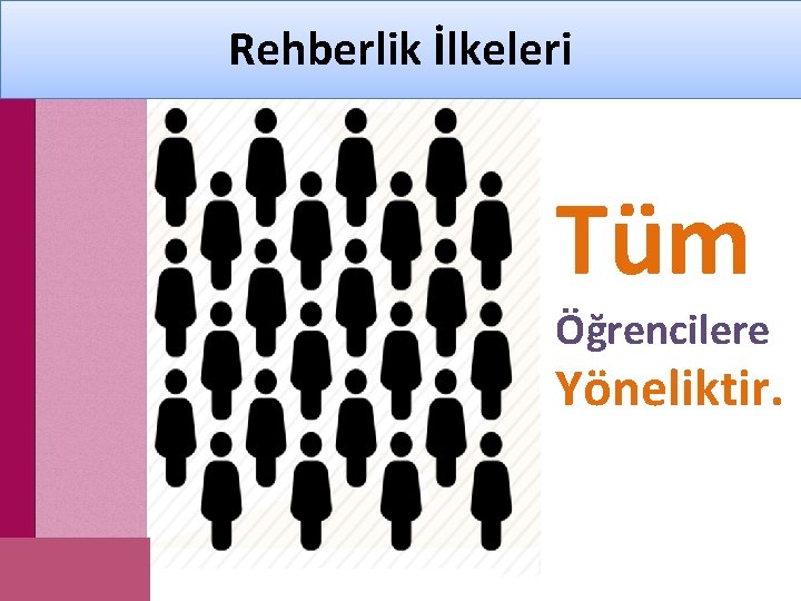 Rehberlik İlkeleri Tüm Öğrencilere Yöneliktir. 