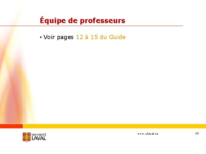 Équipe de professeurs • Voir pages 12 à 15 du Guide www. ulaval. ca