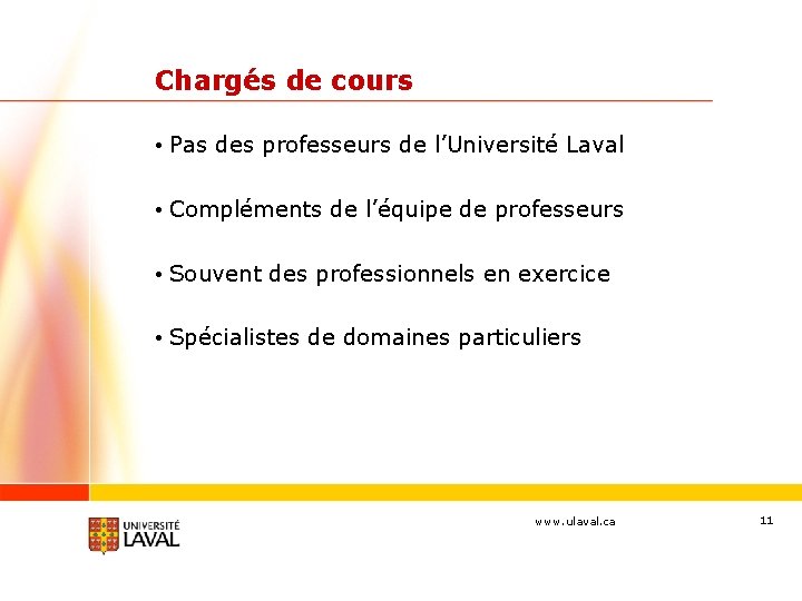 Chargés de cours • Pas des professeurs de l’Université Laval • Compléments de l’équipe