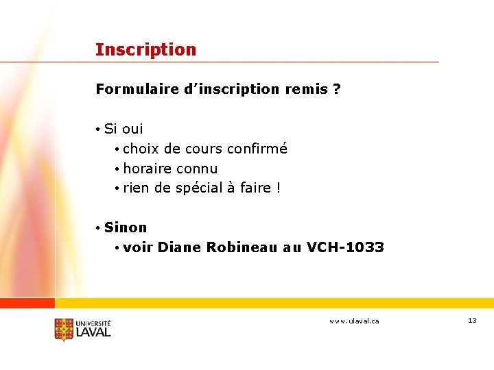 Inscription Formulaire d’inscription remis ? • Si oui • choix de cours confirmé •