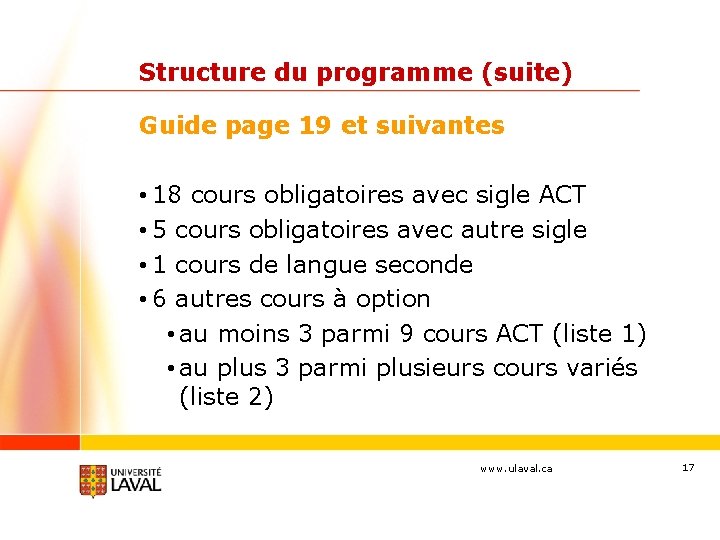 Structure du programme (suite) Guide page 19 et suivantes • 18 cours obligatoires avec