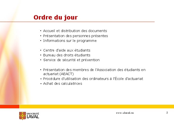 Ordre du jour • Accueil et distribution des documents • Présentation des personnes présentes