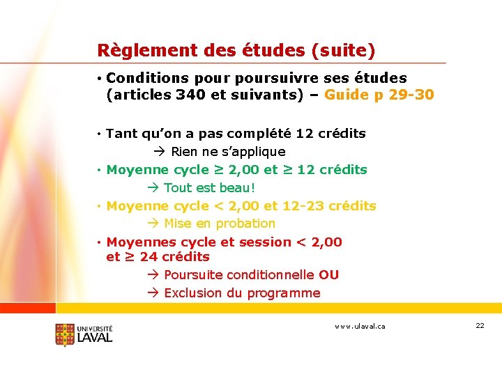 Règlement des études (suite) • Conditions poursuivre ses études (articles 340 et suivants) –