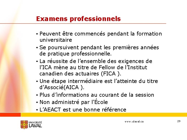 Examens professionnels • Peuvent être commencés pendant la formation universitaire • Se poursuivent pendant