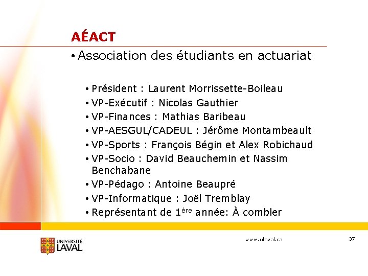AÉACT • Association des étudiants en actuariat • Président : Laurent Morrissette-Boileau • VP-Exécutif