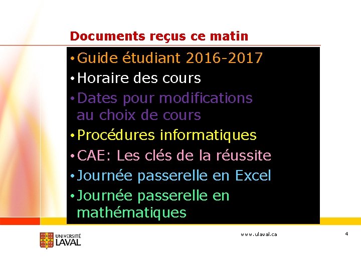 Documents reçus ce matin • Guide étudiant 2016 -2017 • Horaire des cours •