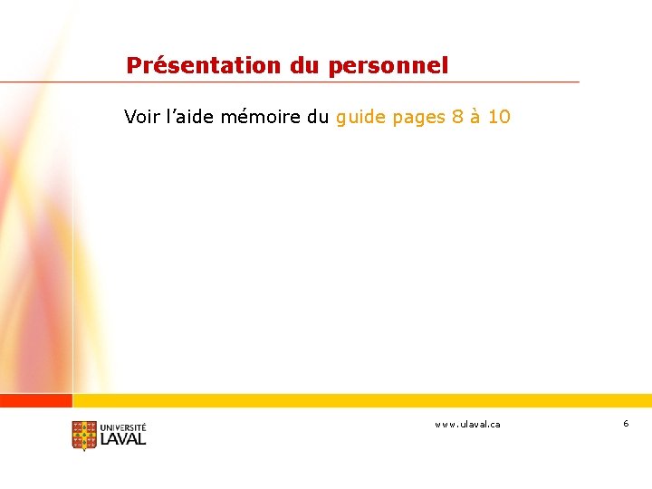 Présentation du personnel Voir l’aide mémoire du guide pages 8 à 10 www. ulaval.