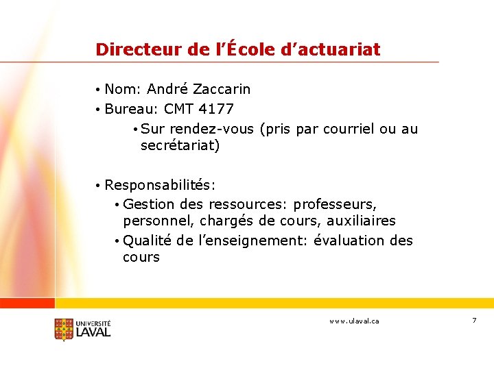 Directeur de l’École d’actuariat • Nom: André Zaccarin • Bureau: CMT 4177 • Sur