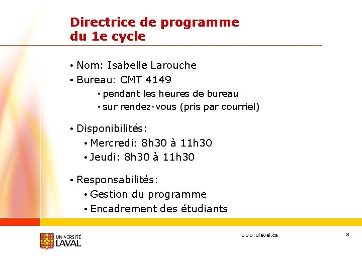 Directrice de programme du 1 e cycle • Nom: Isabelle Larouche • Bureau: CMT