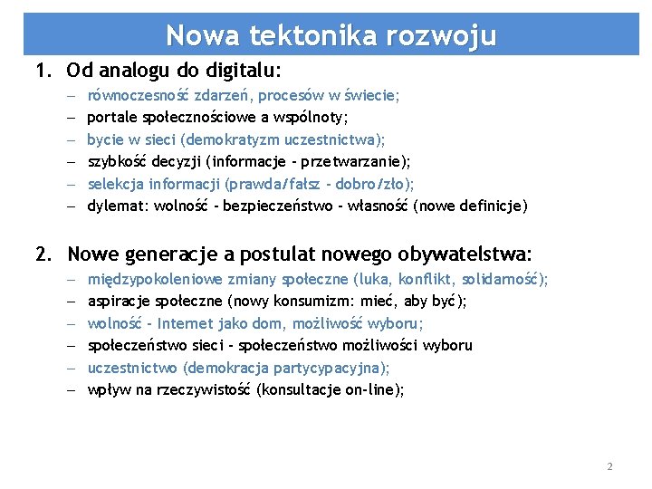 Nowa tektonika rozwoju 1. Od analogu do digitalu: – – – równoczesność zdarzeń, procesów