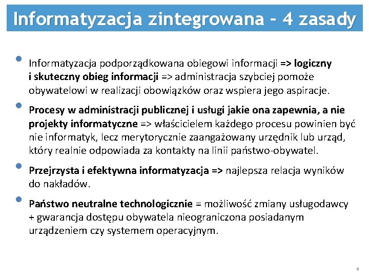 Informatyzacja zintegrowana – 4 zasady • Informatyzacja podporządkowana obiegowi informacji => logiczny i skuteczny