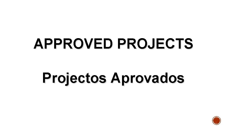 APPROVED PROJECTS Projectos Aprovados 