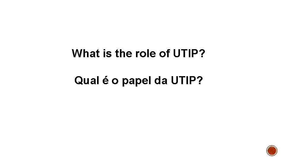 What is the role of UTIP? Qual é o papel da UTIP? 