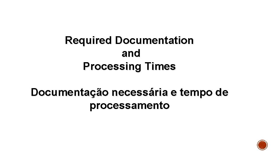 Required Documentation and Processing Times Documentação necessária e tempo de processamento 