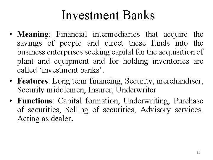 Investment Banks • Meaning: Financial intermediaries that acquire the savings of people and direct