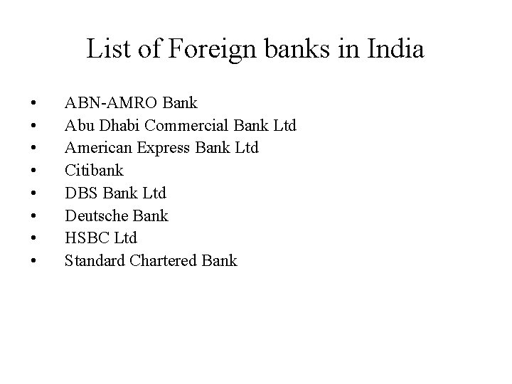 List of Foreign banks in India • • ABN-AMRO Bank Abu Dhabi Commercial Bank