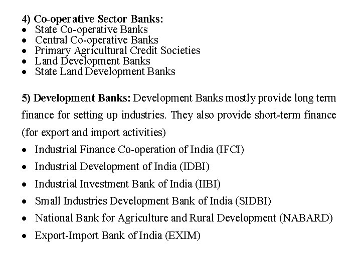 4) Co-operative Sector Banks: State Co-operative Banks Central Co-operative Banks Primary Agricultural Credit Societies