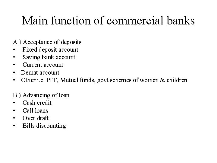 Main function of commercial banks A ) Acceptance of deposits • Fixed deposit account