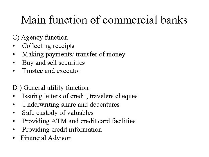 Main function of commercial banks C) Agency function • Collecting receipts • Making payments/