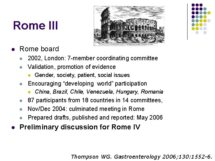 Rome III l Rome board l l 2002, London: 7 -member coordinating committee Validation,