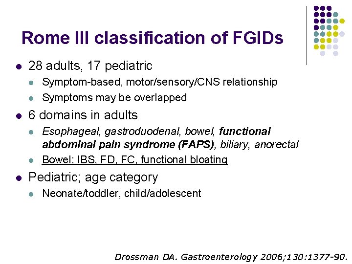 Rome III classification of FGIDs l 28 adults, 17 pediatric l l l 6