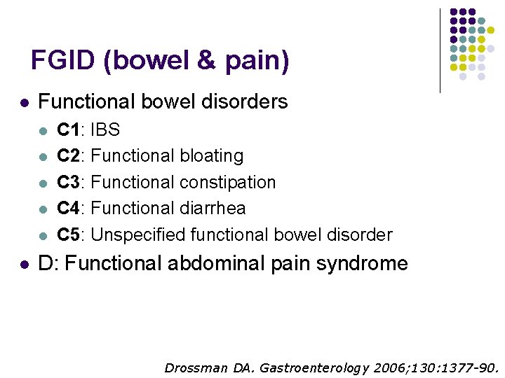 FGID (bowel & pain) l Functional bowel disorders l l l C 1: IBS