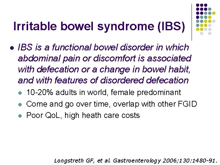 Irritable bowel syndrome (IBS) l IBS is a functional bowel disorder in which abdominal