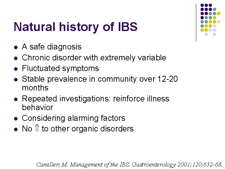 Natural history of IBS l l l l A safe diagnosis Chronic disorder with