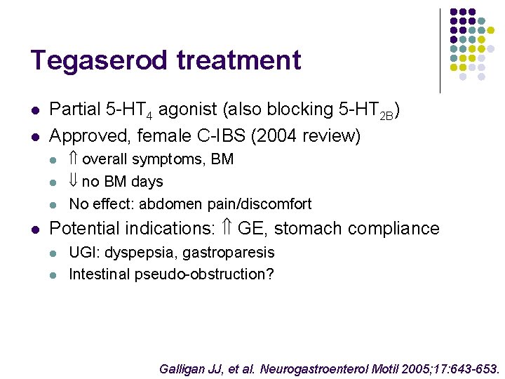 Tegaserod treatment l l Partial 5 -HT 4 agonist (also blocking 5 -HT 2